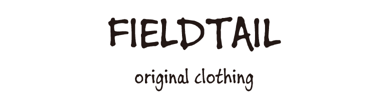 FIELDTAIL Original Clothing/フィールドテイル
